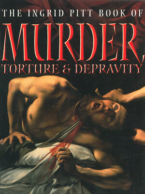 cover image of The Ingrid Pitt Book of Murder, Torture and Depravity